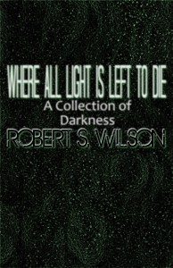 Where All Light is Left to Die: A Collection of Darkness – Book Review