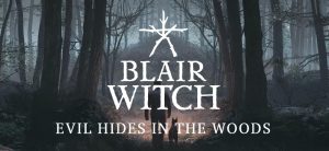 Check Out the Launch Trailer for New BLAIR WITCH Video Game