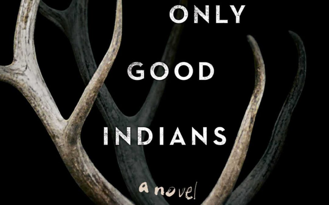 Book Review: THE ONLY GOOD INDIANS