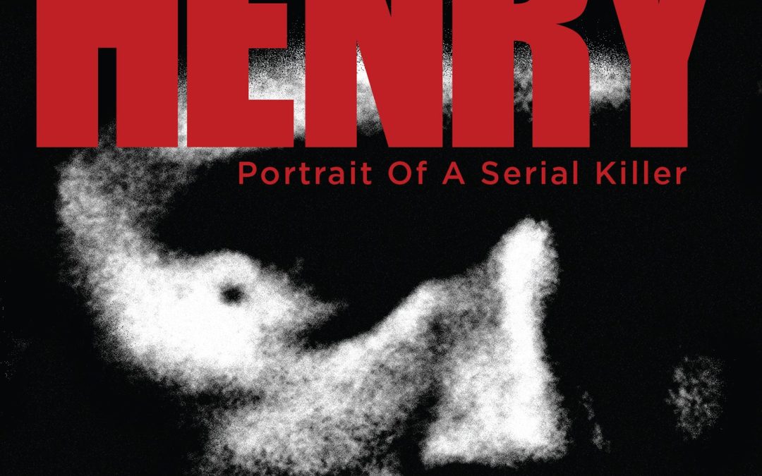 ‘HENRY: The Portrait Of A Serial Killer’ in 4k on Digital + Bluray 12/6