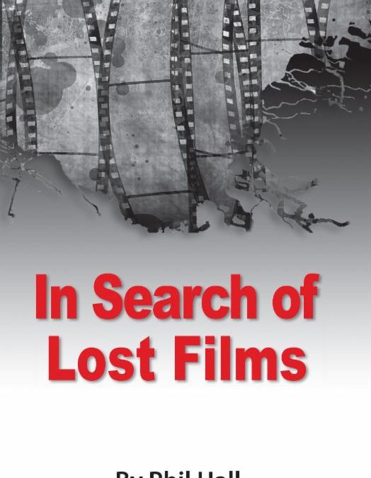 BearManor Media to Release ‘In Search of Lost Films’ by Phil Hall