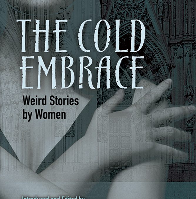 The Cold Embrace: Weird Stories by Women – Book Review