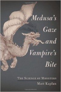 The Medusa’s Gaze and Vampire’s Bite: The Science of Monsters – Book Review