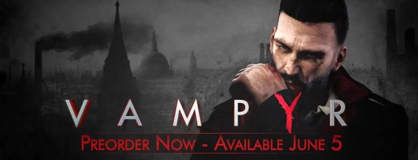 ‘Vampyr’ Celebrates Release Next Week with Bloodthirsty Launch Trailer!