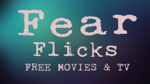 Fear Flicks, a Free Movie Streaming Service, Comes to ROKU