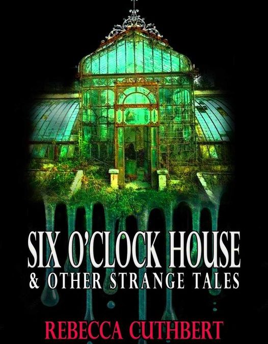 Advance Review: SIX O’CLOCK HOUSE AND OTHER STRANGE TALES